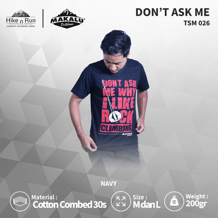 KAOS MAKALU TSM 026 DON’T ASK ME